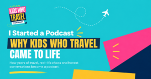 Kids Who Travel podcast